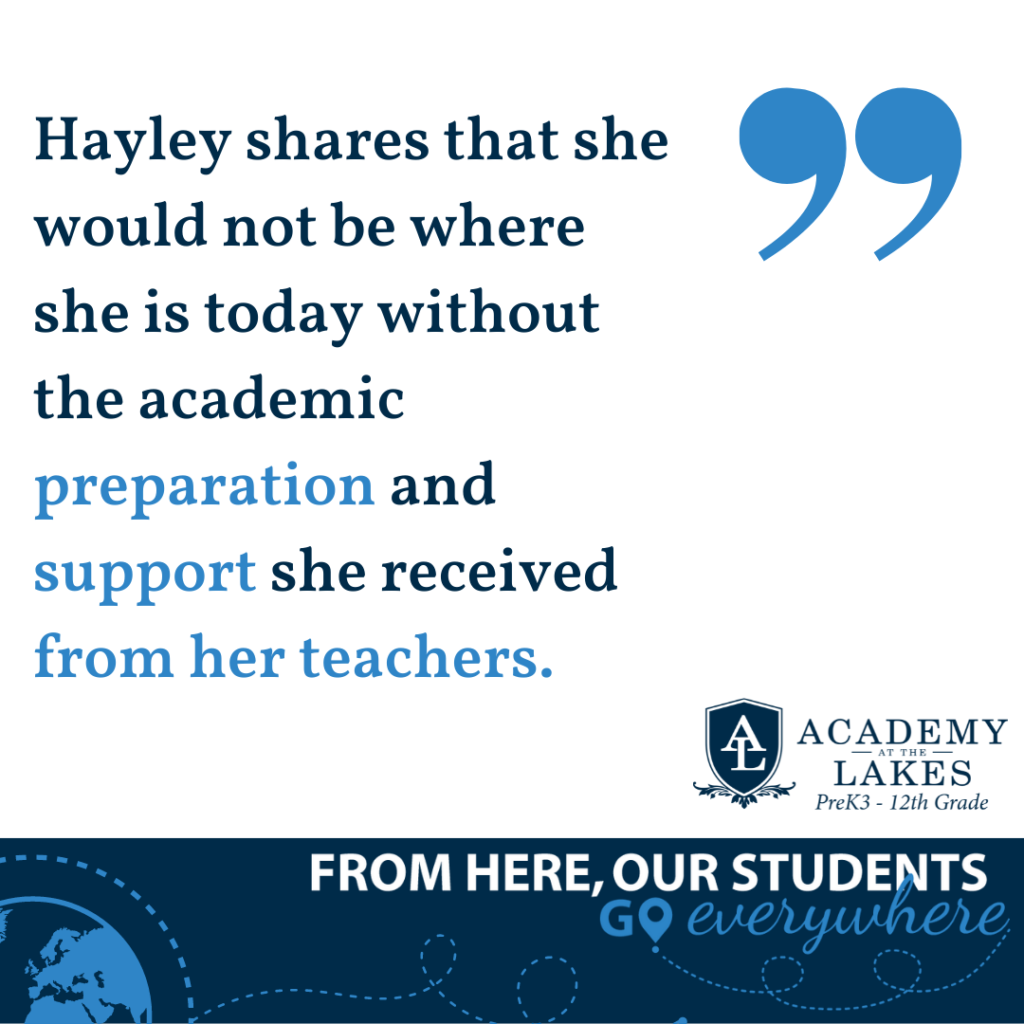 Hayley shares that she would not be where she is today without the academic preparation and support she received from her teachers.