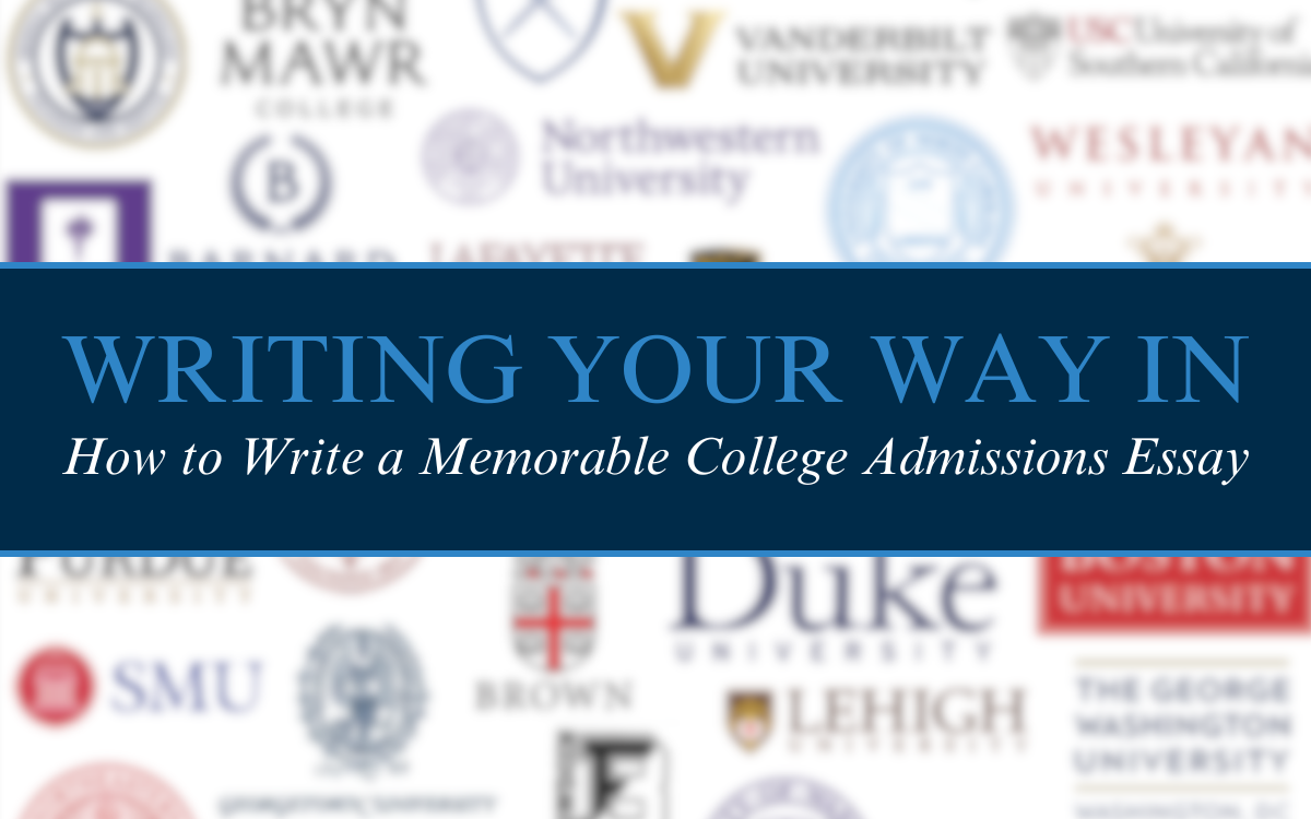 Writing Your Way In How to Write a Memorable College Admissions Essay